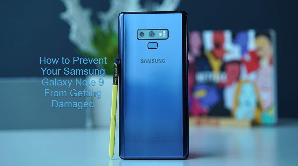 Prevent Your Samsung Galaxy Note 9