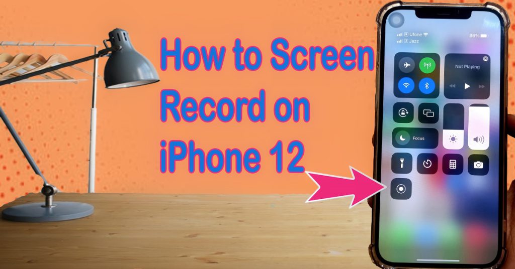 how-to-screen-record-on-iphone-12-in-easy-steps