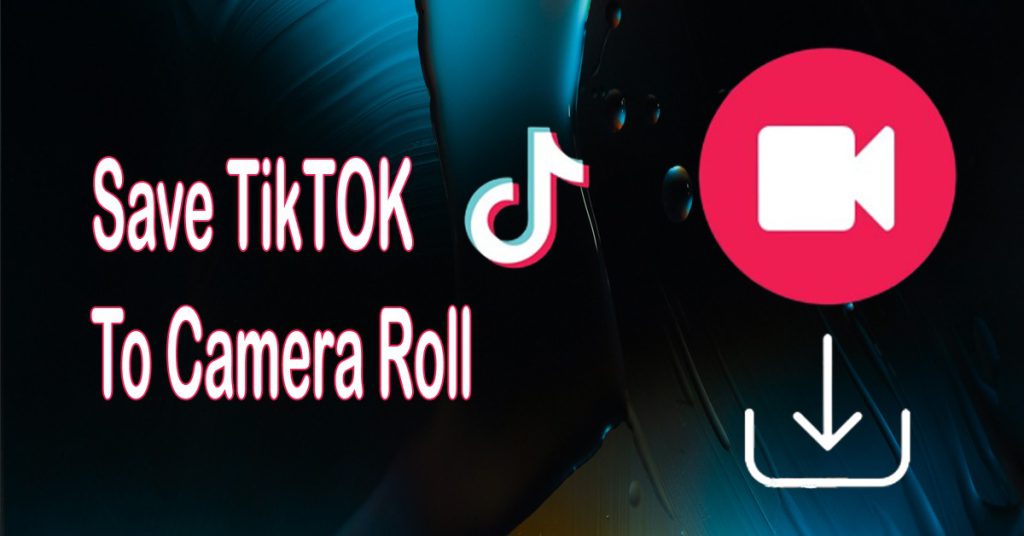 how-to-save-tiktok-to-camera-roll