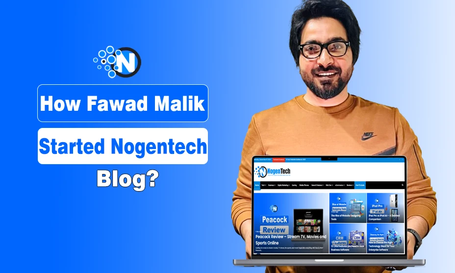 How Fawad Malik Started Nogentech Blog