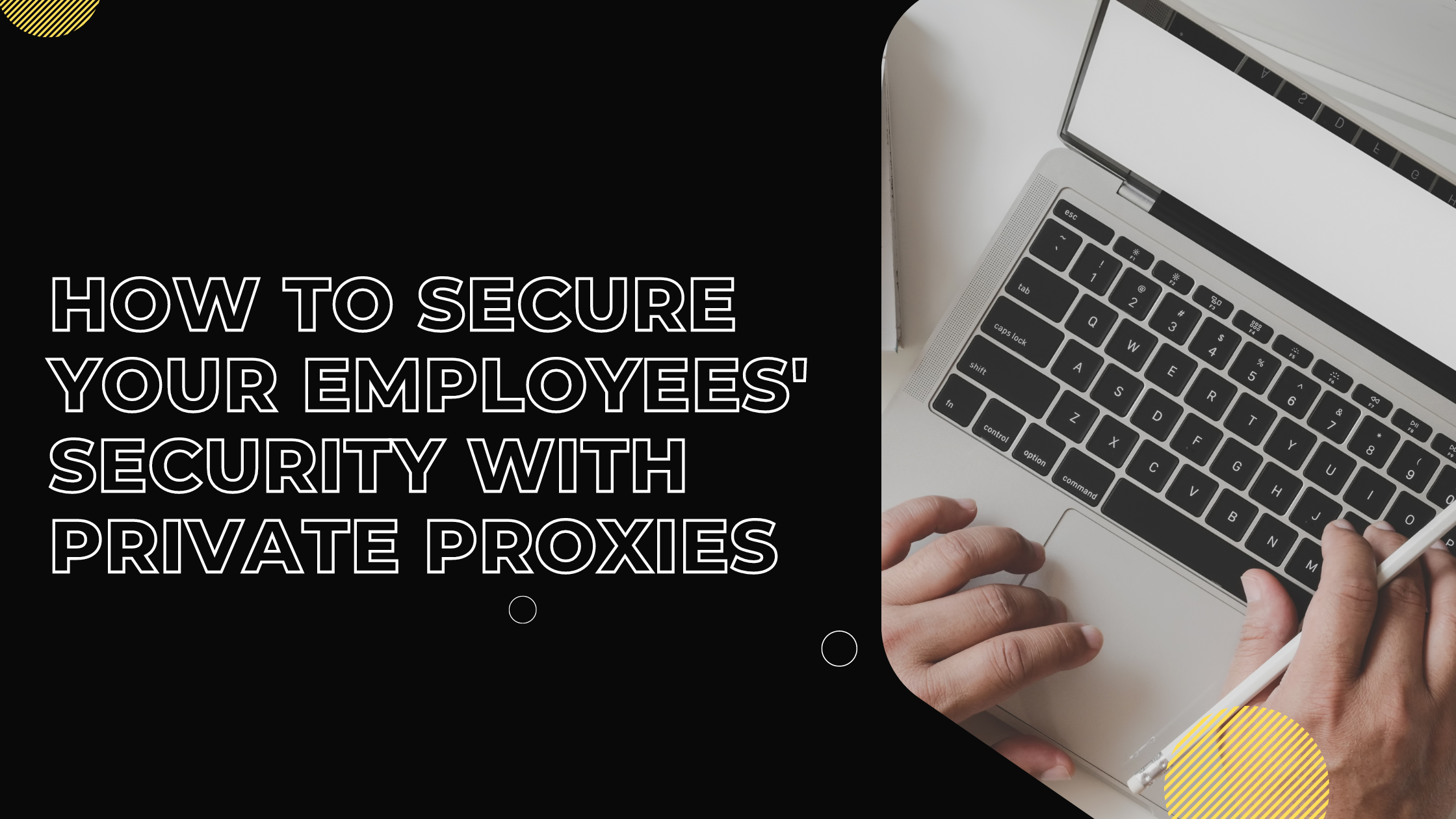 How to Improve Employees' Security with Private Proxies?