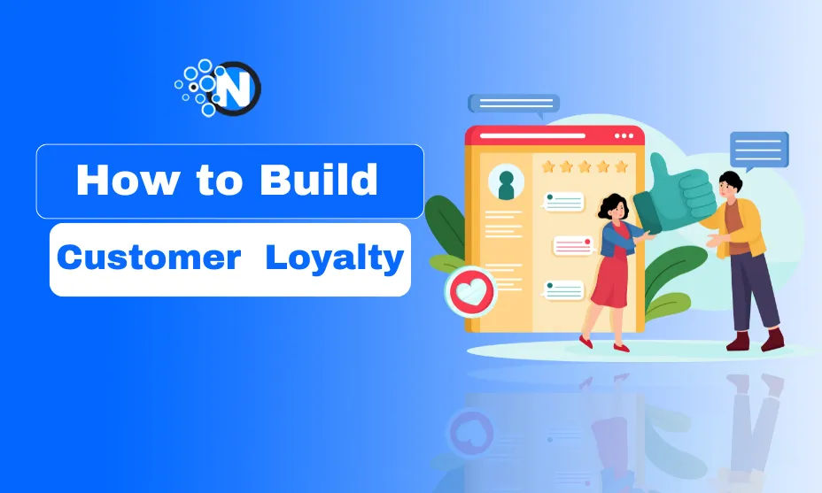 How to Build Customer Loyalty