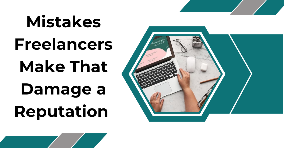 Mistakes-freelancers-make-that-damage-a-reputation