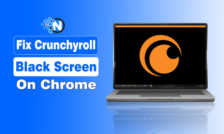 Fix Crunchyroll Black Screen On Chrome