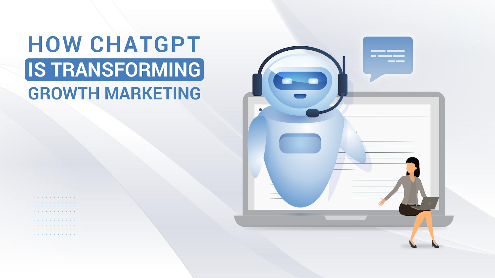 How ChatGPT is Transforming Growth Marketing