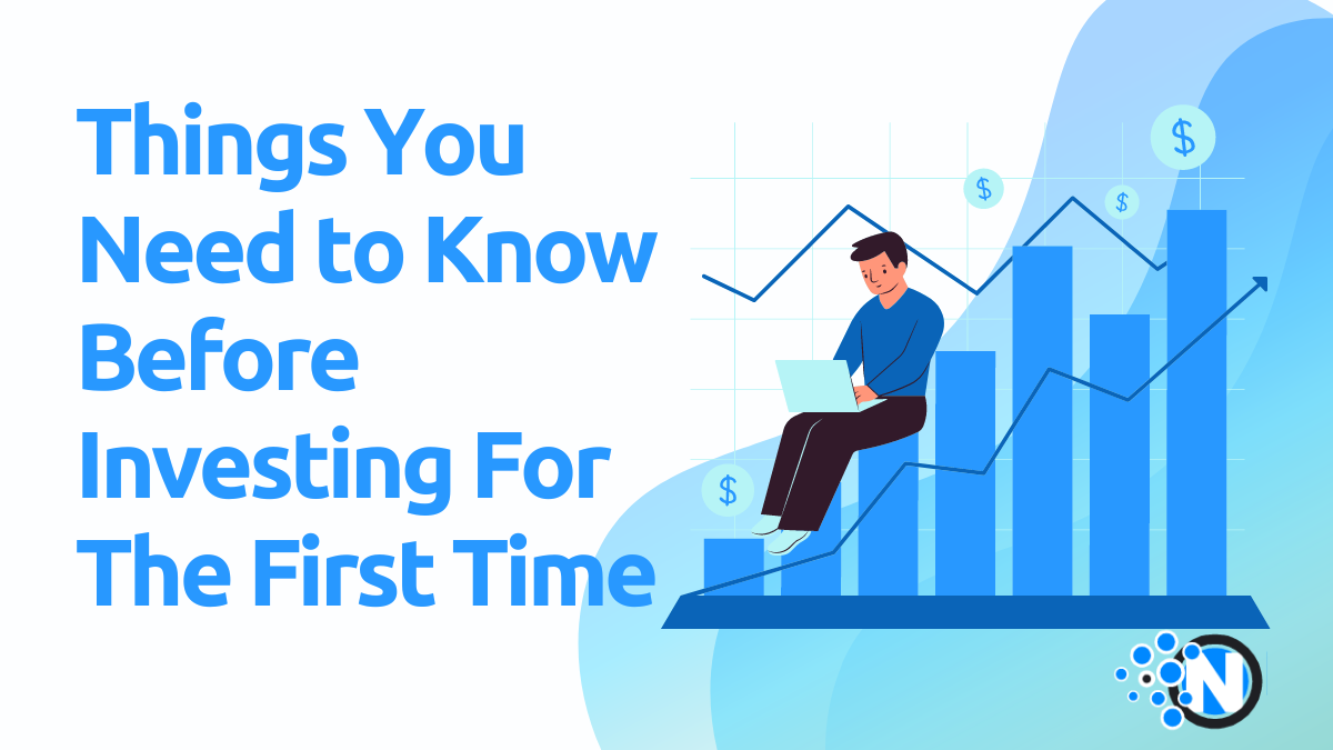 7 Things You Need to Know Before Investing For The First Time