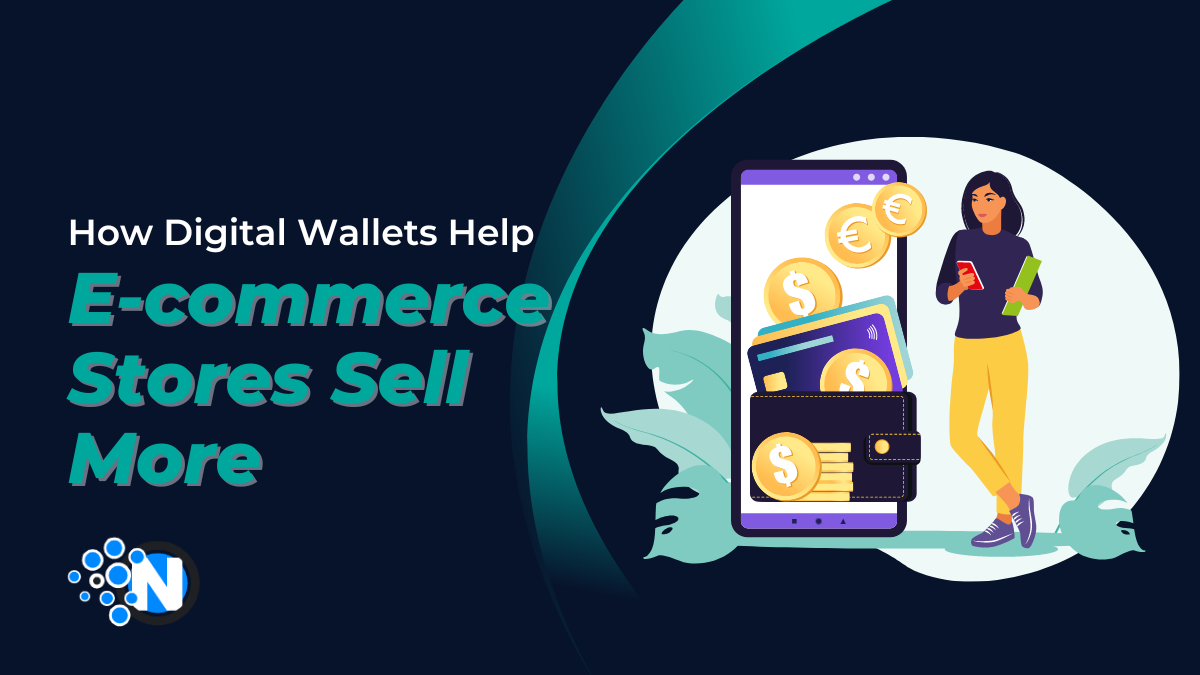 How Digital Wallets Help E-commerce Stores Sell More