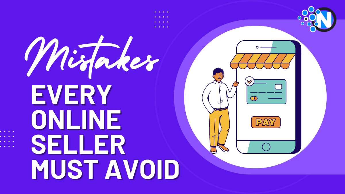 Mistakes Every Online Seller Must Avoid