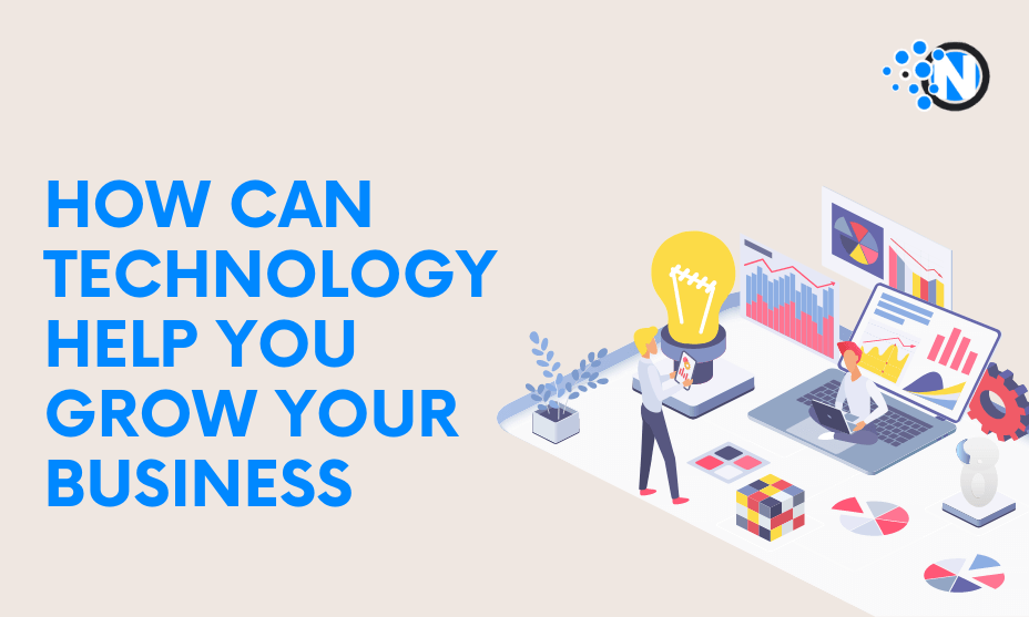 How Can Technology Help You Grow Your Business