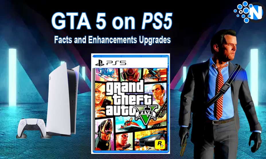 GTA 5 on PS5 - Facts and Enhancements Upgrades