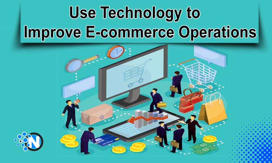 Use Technology to Improve E-commerce Operations