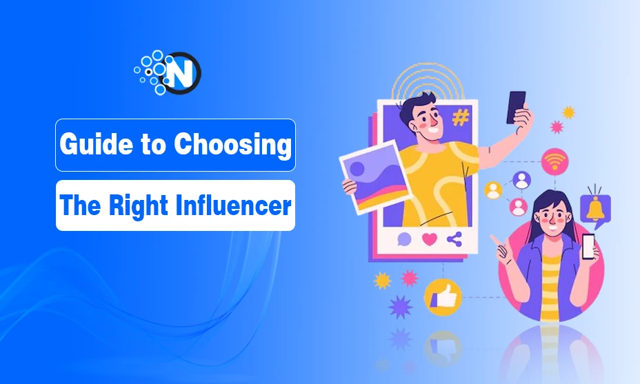 Guide to Choosing the Right Influencer