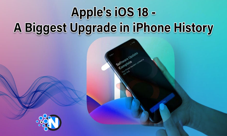 Apple's iOS 18 - A Biggest Upgrade in iPhone History