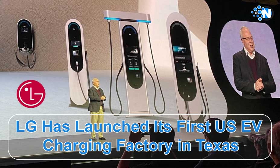 LG Has Launched Its First US EV Charging Factory in Texas, United States