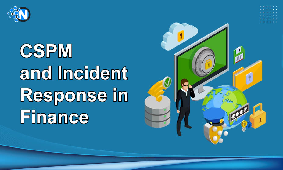 CSPM and Incident Response in Finance