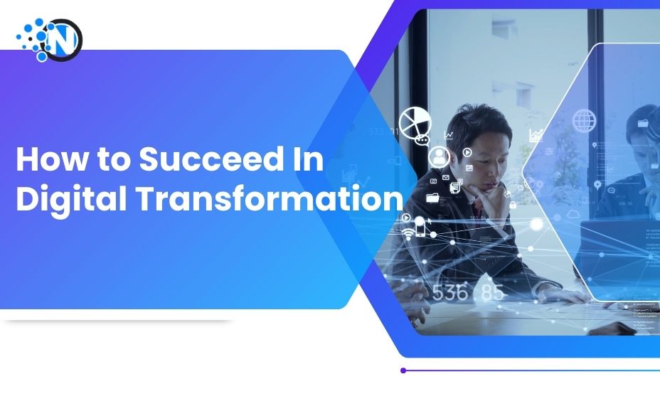 How to Succeed In Digital Transformation