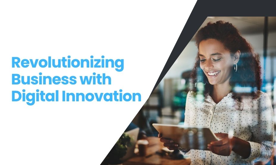 Revolutionizing Business with Digital Innovation