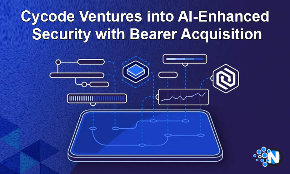 Cycode Ventures into AI-Enhanced Security with Bearer Acquisition