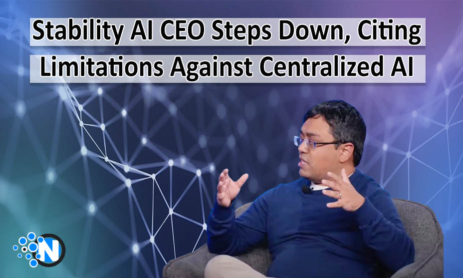 Stability AI CEO Steps Down, Citing Limitations Against Centralized AI