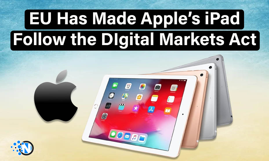 EU Has Made Apple’s iPad Follow the Digital Markets Act