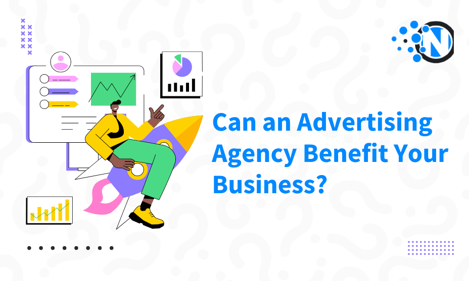 Can an Advertising Agency Benefit Your Business