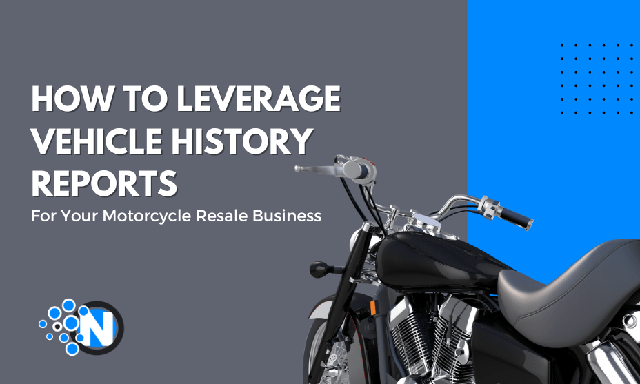 How to Leverage Vehicle History Reports for Your Motorcycle Resale Business