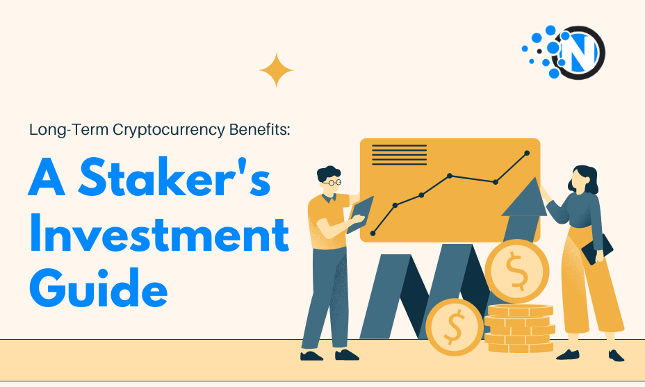 Long-Term Cryptocurrency Benefits A Staker's Investment Guide