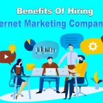 Main Benefits Of Hiring Internet Marketing Companies