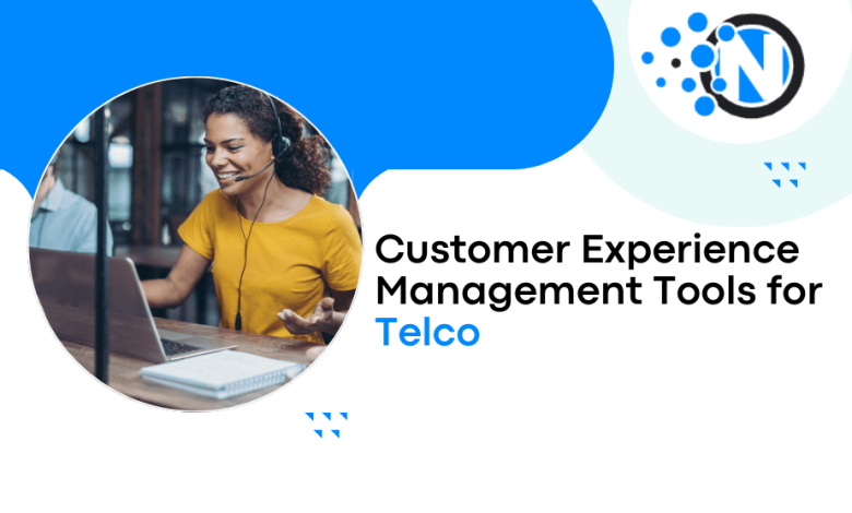 Customer Experience Management Tools for Telco