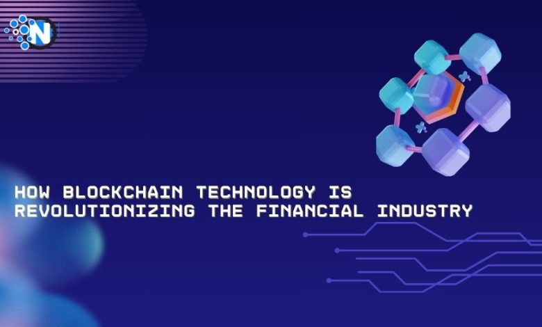 How Blockchain Technology is Revolutionizing the Financial Industry