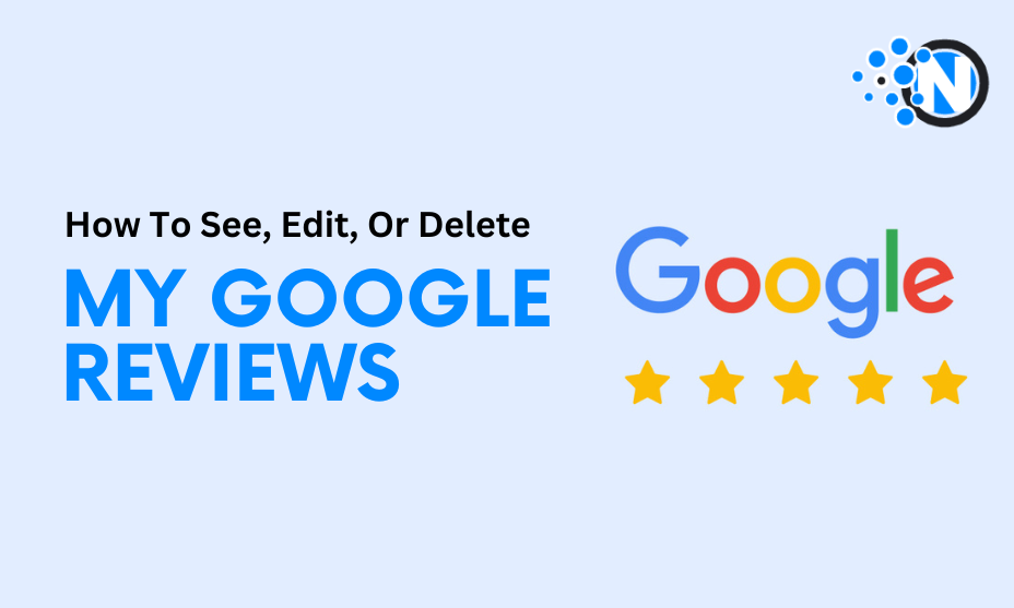 How To See, Edit, Or Delete My Google Reviews