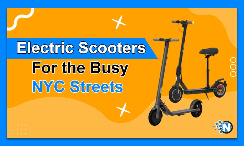 Top Electric Scooters For the Busy NYC Streets