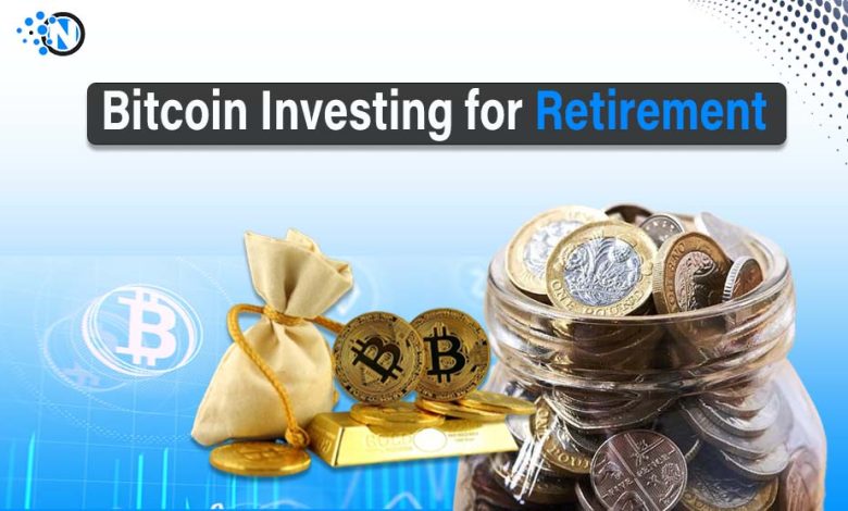 Bitcoin Investing for Retirement