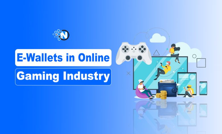 E-Wallets in Online Gaming Industry