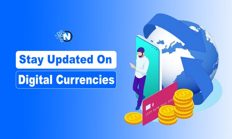 Stay Updated On Digital Currencies