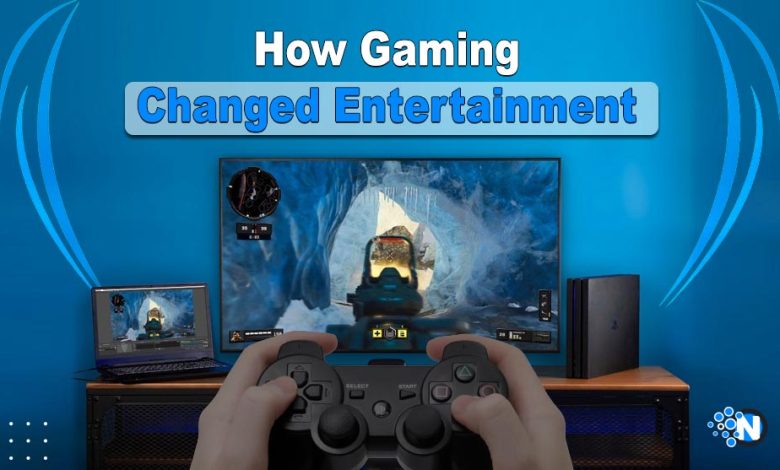 Gaming has Changed Entertainment