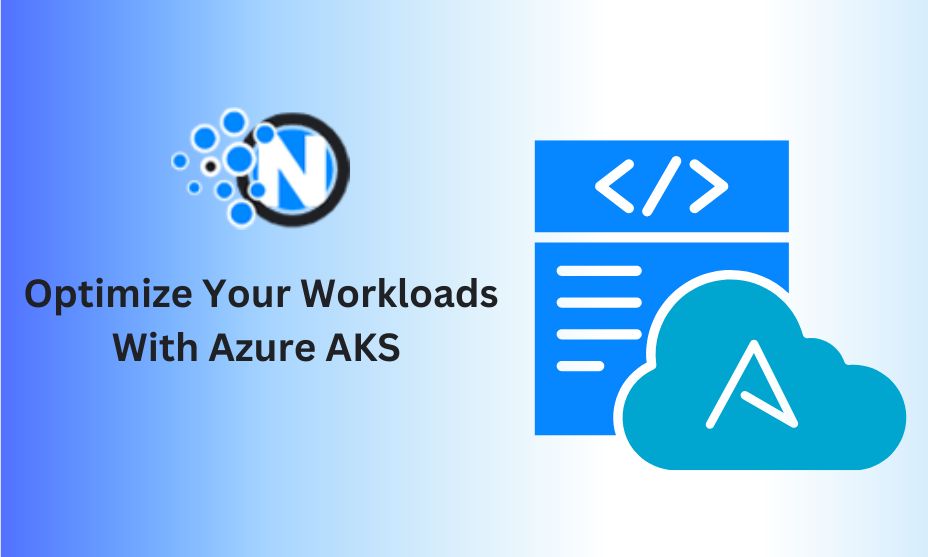 How to Optimize Your Workloads With Azure AKS 