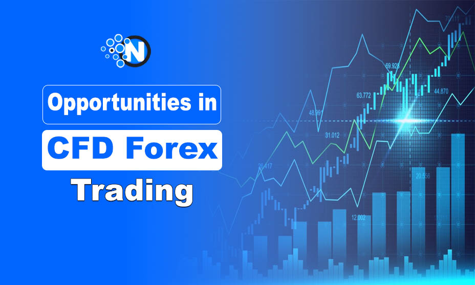 Opportunities in CFD Forex Trading