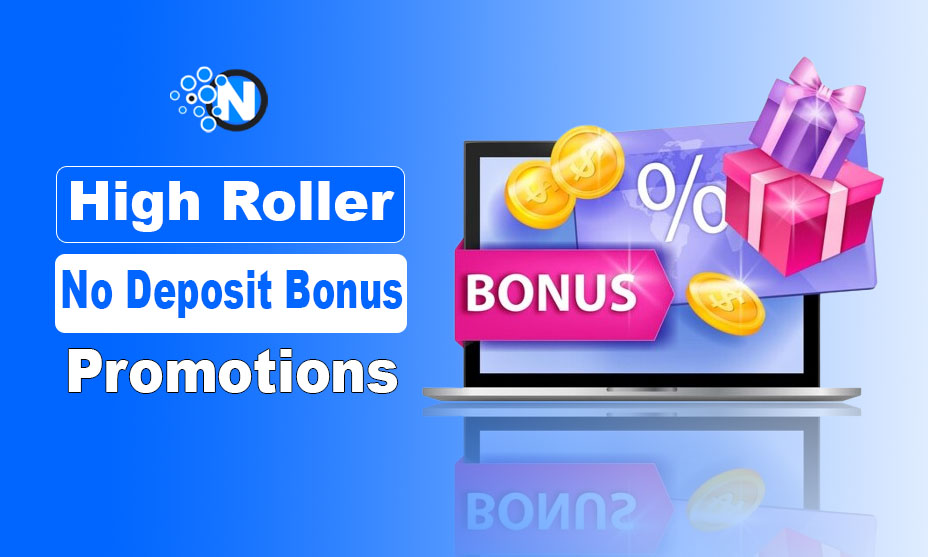 High Roller No Deposit Bonus Promotions