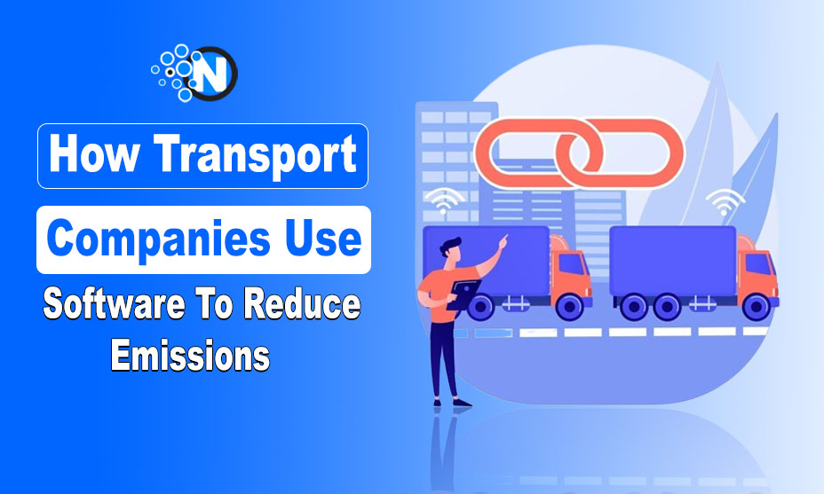 How Transport Companies Use Software To Reduce Emissions