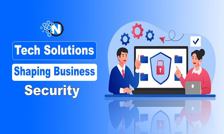 Tech Solutions Shaping Business Security