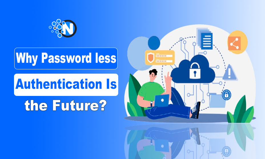 Why Passwordless Authentication Is the Future