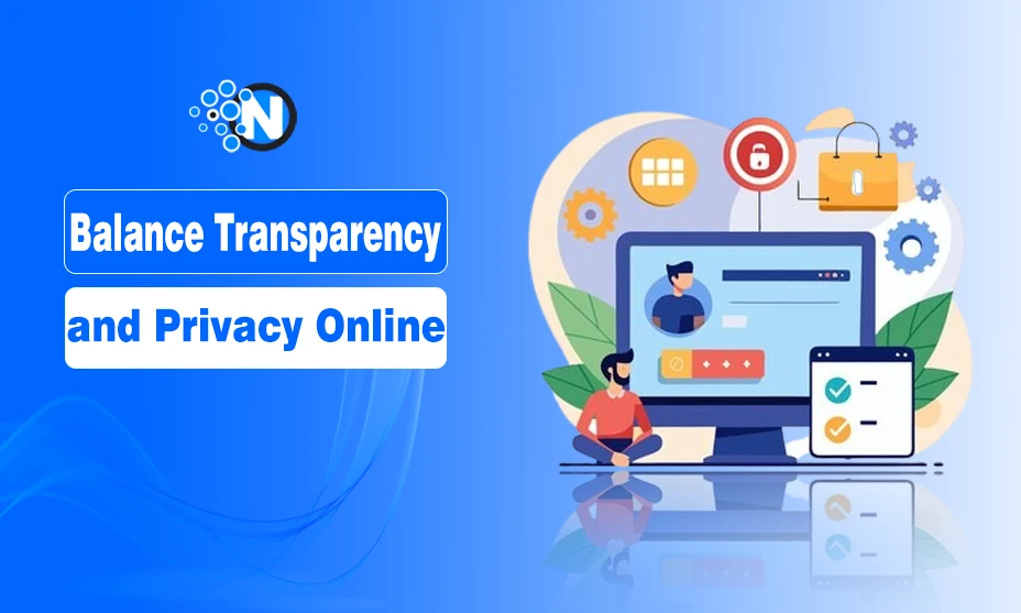 Balance Transparency and Privacy Online