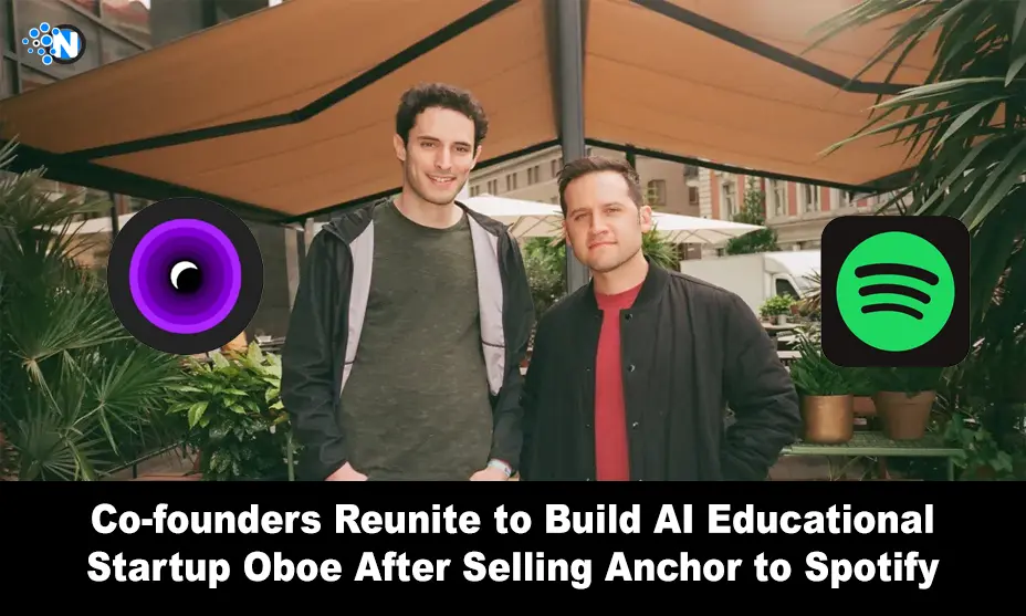 Co-founders Reunite to Build AI Educational Startup Oboe After Selling Anchor to Spotify  