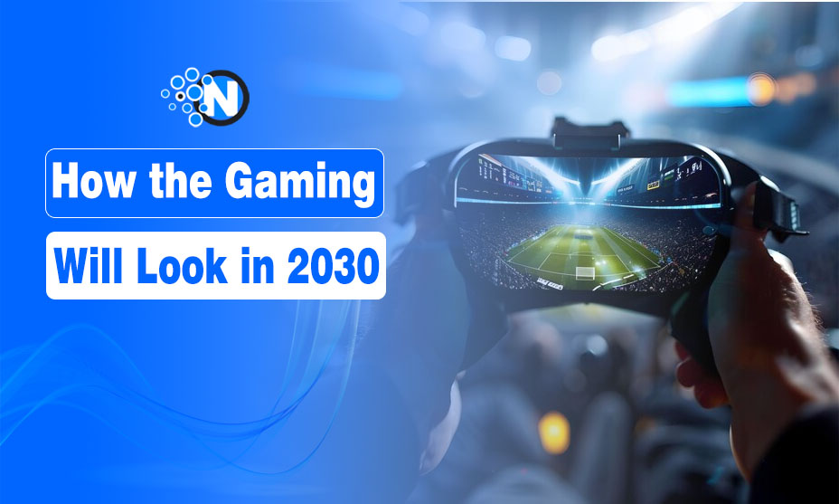 How the gaming will look in 2030