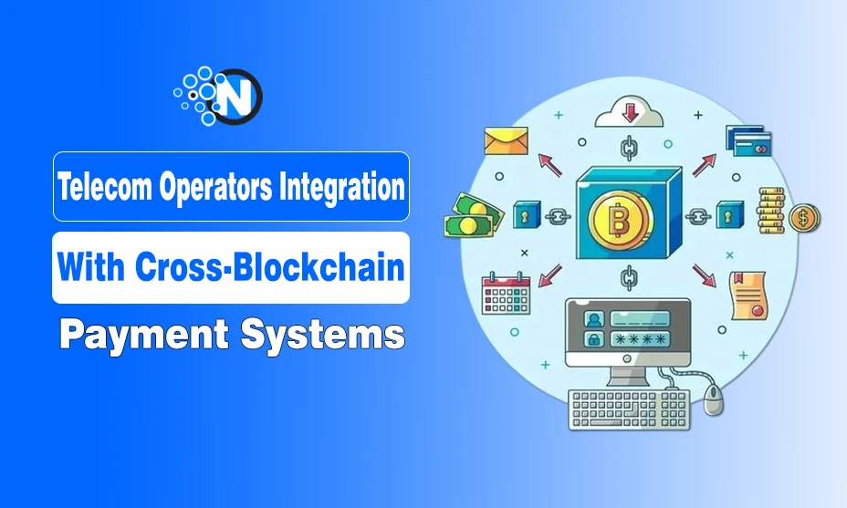 Telecom Operators Integration With Cross-Blockchain Payment Systems