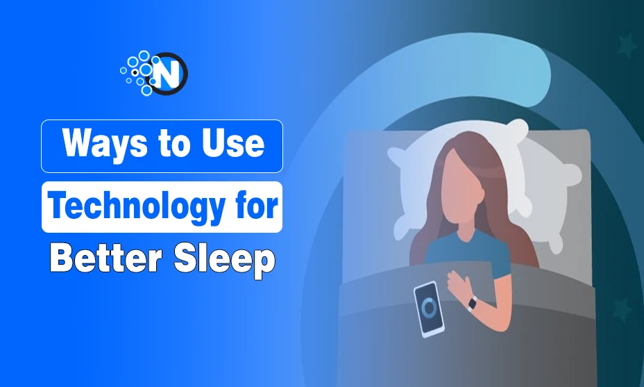 Ways to Use Technology for Better Sleep