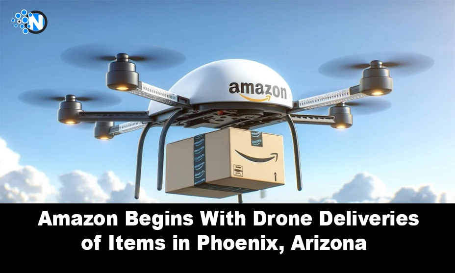 Amazon Begins With Drone Deliveries of Items in Phoenix, Arizona