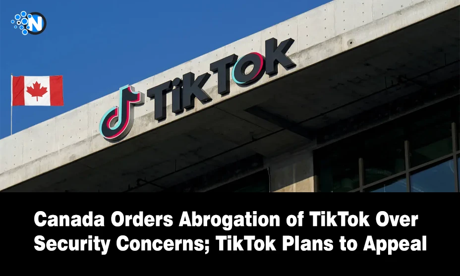 Canada Orders Abrogation of TikTok Over Security Concerns; TikTok Plans to Appeal