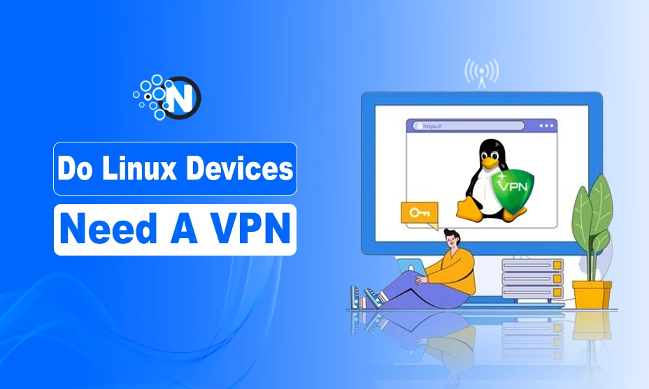 Do Linux Devices Need A VPN